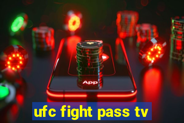 ufc fight pass tv